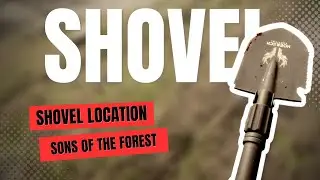 Sons of the Forest | SHOVEL & SLINGSHOT Location