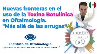Nuevas fronteras en el uso de la Toxina Botulínica en Oftalmología. "Más allá de las arrugas".
