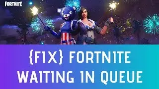 How To Fix Waiting In Queue Fortnite Login Error 2019 [Season 7] - 100% Working