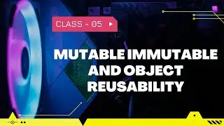 Difference between Mutable and Immutable Object Reusability || Class - 05 By Visualpath