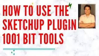 How To Use Sketchup Plugin 1001 Bit Tools