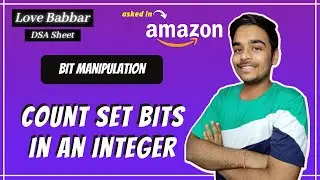 Count set bits in an integer | Bit Manipulation | Love Babbar DSA Sheet | Amazon🔥