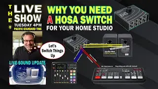 Why would you need a HOSA SWITCH for your Home Studio and I have a Live Sound Gear Update!