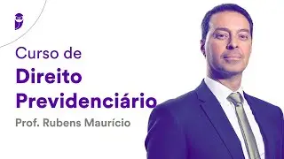 Curso de Direito Previdenciário - Prof. Rubens Maurício