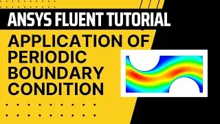 Application of Periodic Boundary Conditions in Fluid Flow & Heat Transfer | ANSYS Fluent Tutorial