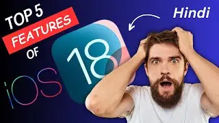 iOS 18 Top 5 Features !!