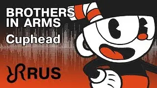 Cuphead [Brothers In Arms] DAGames RUS song #cover