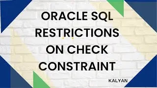 Oracle Interview Question and Answers , Check constraint Restrictions