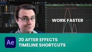 20 After Effects Timeline Shortcuts | Work Faster + More Efficiently