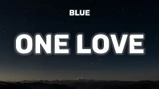 Blue – One Love (Lyrics) “one love for the mother's pride”