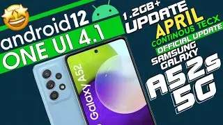 A52s 5G Android 12 One UI 4.1 April Finally Dropped 2022 🔥- 