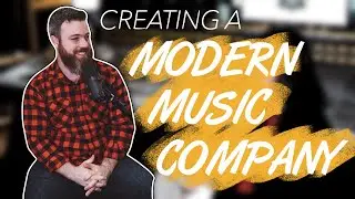 How To Grow A Modern Music Company