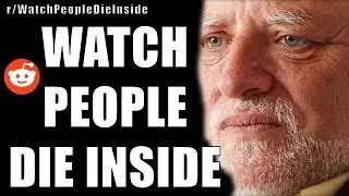 Watch People Die Inside: Best of Reddit r/WatchPeopleDieInside Vol 1.