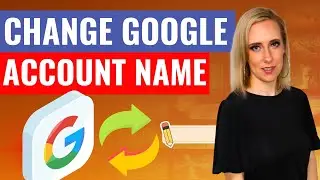 How Change Google Account Name in 2024