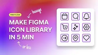 Make Icon Library in Figma in Only 5 min