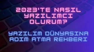 Nasıl Yazılımcı Olurum? 2023te Yazılım'a başlama rehberi