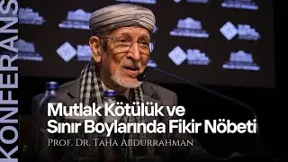 İDE | Konferans | Mutlak Kötülük ve Sınır Boylarında Fikir Nöbeti | Prof. Dr. Taha Abdurrahman