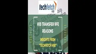 The H1B Transfer RFE Reasons - Techfetch H1B