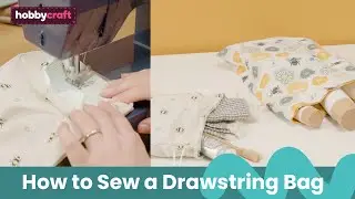 How to Sew Drawstring Bags | Sewing Tutorial | Hobbycraft