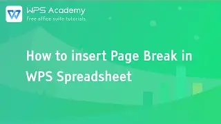 [WPS Academy] 2.2.6 Excel:How to insert Page Break in WPS Spreadsheet