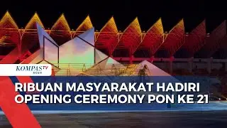 Ribuan Masyarakat Antusias Hadiri Opening Ceremony PON ke 21