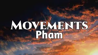 Pham - Movements (Lyrics) ft. Young Fusion