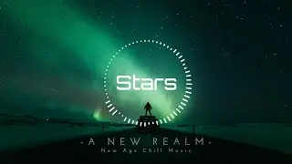 Stars | Emotive | New Age Chill Music 2021