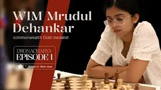 Dronacharya Series | Episode 1 | WIM Mrudul Dehankar