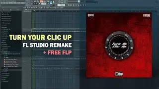 Quavo & Future - Turn Your Clic Up (FL Studio Remake + Free FLP)