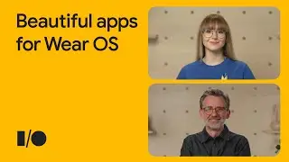 Create beautiful, power-efficient apps for Wear OS