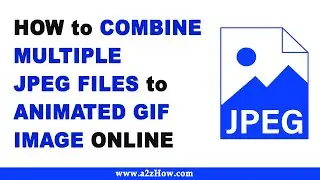 How to Combine Multiple JPEG Files to Animated GIF Image Online