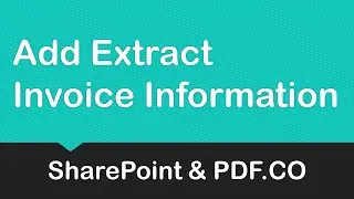 Extract Invoice Information with SharePoint and PDF.co