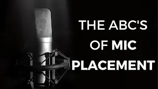 (Recording Vocals) The ABC's of Mic Placement