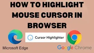 How to Highlight Mouse Cursor in EDGE and CHROME | Easy Mouse Cursor Highlighter | Mouse Pointer