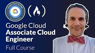 Google Cloud Associate Cloud Engineer Course - Pass the Exam!