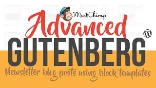 Using WordPress Gutenberg Block Templates to build MailChimp Newsletter like Blog Posts