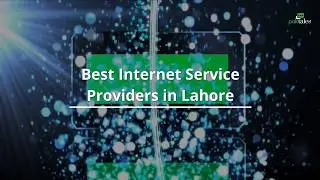 Best Internet Service Providers in Lahore - Ultimate Guide 2020