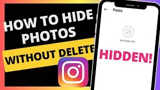 How To Hide Photos On Instagram Without Deleting - Verified Guide