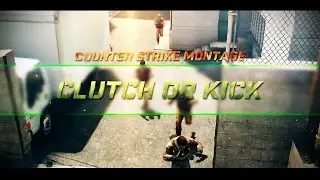 CLUTCH OR KICK // CSGO МОНТАЖ