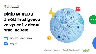 DigiDay EDU #13 - Umělá inteligence ve výuce i v denní práci učitele