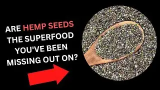 Are Hemp Seeds the Superfood You've Been Missing Out On?