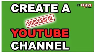 How To Make A Successful YouTube Channel