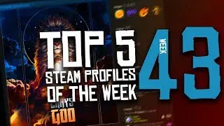 Top 5 Steam Profiles Of The Week | #43