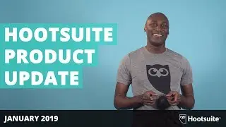 Hootsuite Product Update January 2019