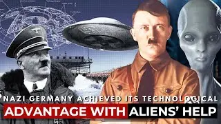 Nazi Germany Achieved Its Technological Advantage With Aliens’ Help