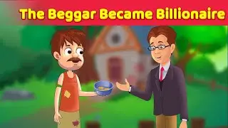 The Beggar Became Billionaire | English Moral Stories | English Animated Stories @Animated_Stories