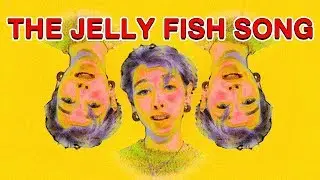 The Jellyfish Song