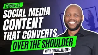 Social Media Content That Converts: Step-by-Step Guide | Over The Shoulder [E5]