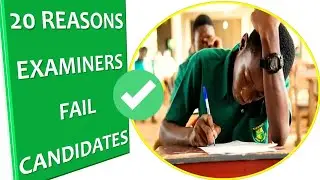 20 REASONS WAEC/WASSCE EXAMINERS FAIL CANDIDATES