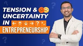 The Tension & Uncertainty in Entrepreneurship